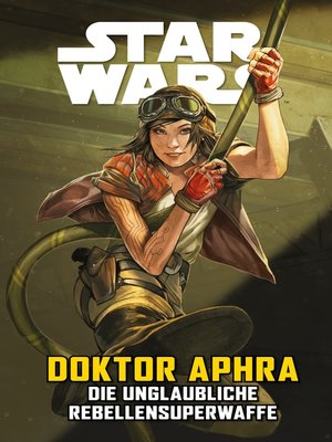 cover image of Star Wars : Doctor Aphra: Die unglaubliche Rebellen-Superwaffe
